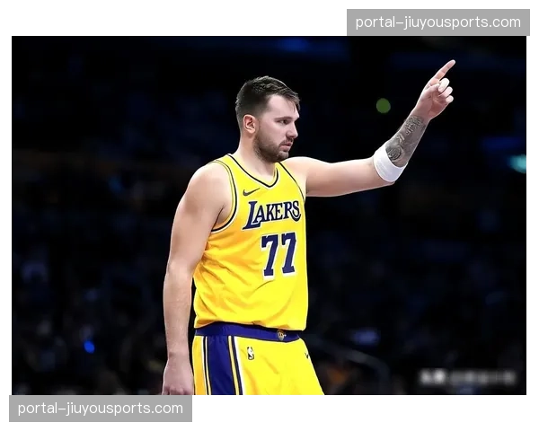 湖人确立东契奇核心地位 詹姆斯功能化优化球权分配结构